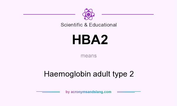 What does HBA2 mean? It stands for Haemoglobin adult type 2