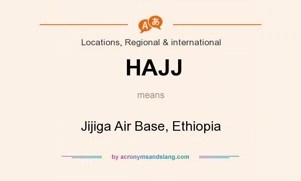 What does HAJJ mean? It stands for Jijiga Air Base, Ethiopia