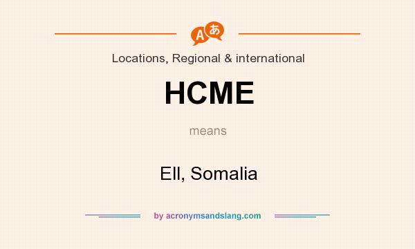 What does HCME mean? It stands for Ell, Somalia