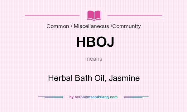 What does HBOJ mean? It stands for Herbal Bath Oil, Jasmine