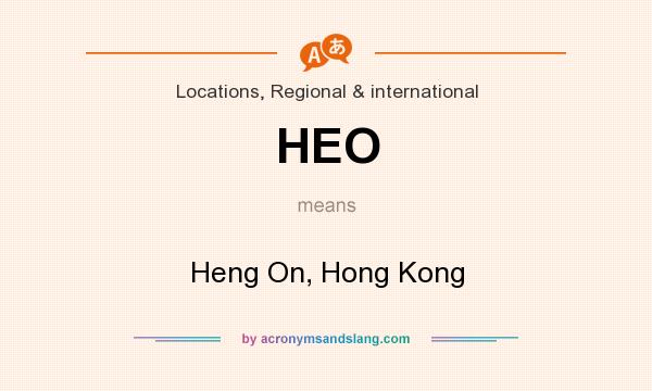 What does HEO mean? It stands for Heng On, Hong Kong