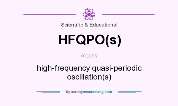 What does HFQPO(s) mean? It stands for high-frequency quasi-periodic oscillation(s)