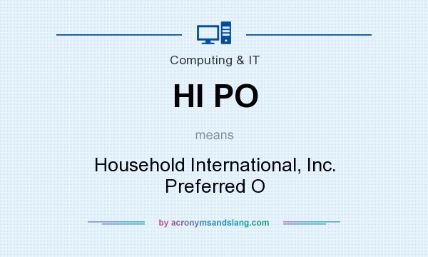 What does HI PO mean? It stands for Household International, Inc. Preferred O