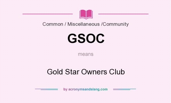 What does GSOC mean? It stands for Gold Star Owners Club