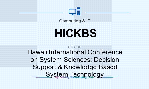 What does HICKBS mean? It stands for Hawaii International Conference on System Sciences: Decision Support & Knowledge Based System Technology