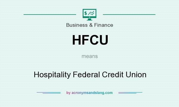 What does HFCU mean? It stands for Hospitality Federal Credit Union
