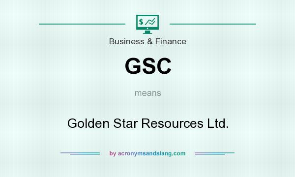 What does GSC mean? It stands for Golden Star Resources Ltd.