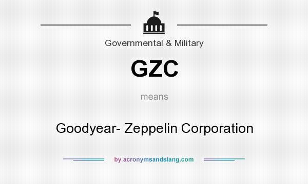 What does GZC mean? It stands for Goodyear- Zeppelin Corporation