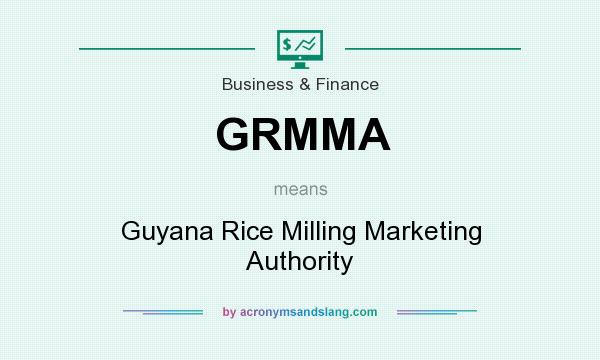 What does GRMMA mean? It stands for Guyana Rice Milling Marketing Authority