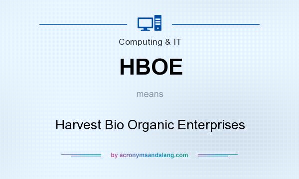 What does HBOE mean? It stands for Harvest Bio Organic Enterprises