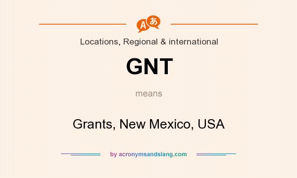 What does GNT mean? It stands for Grants, New Mexico, USA