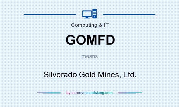 What does GOMFD mean? It stands for Silverado Gold Mines, Ltd.