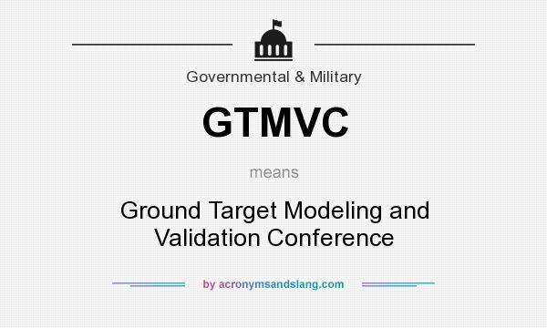 What does GTMVC mean? It stands for Ground Target Modeling and Validation Conference
