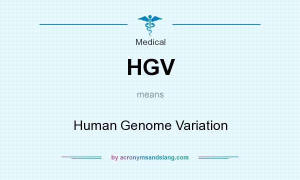 What does HGV mean? It stands for Human Genome Variation