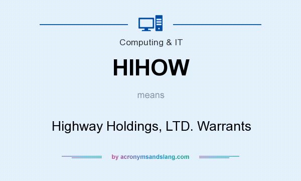 What does HIHOW mean? It stands for Highway Holdings, LTD. Warrants