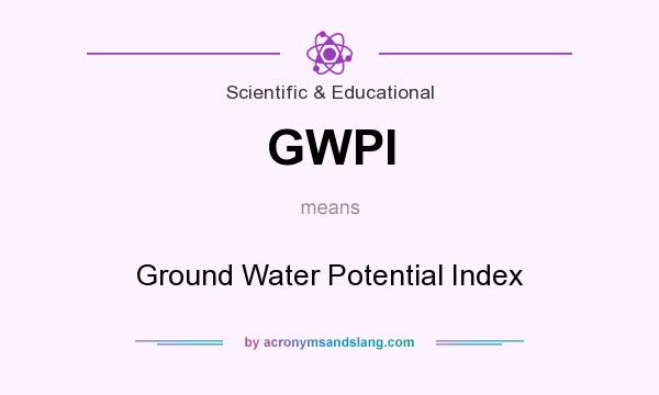 What does GWPI mean? It stands for Ground Water Potential Index