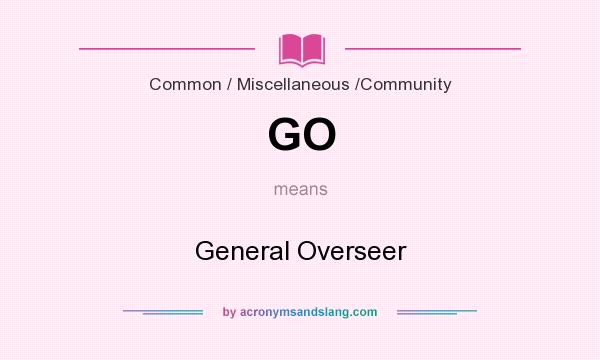 What does GO mean? It stands for General Overseer