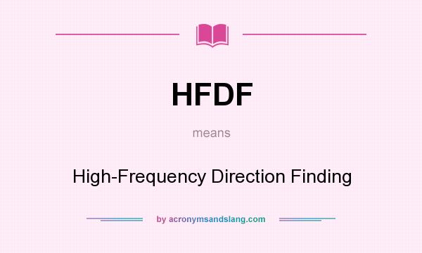 What does HFDF mean? It stands for High-Frequency Direction Finding
