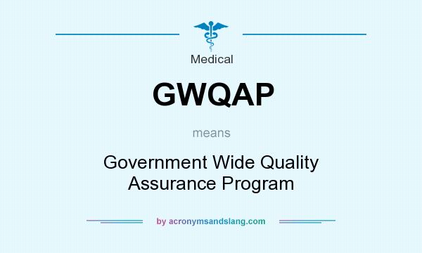 What does GWQAP mean? It stands for Government Wide Quality Assurance Program