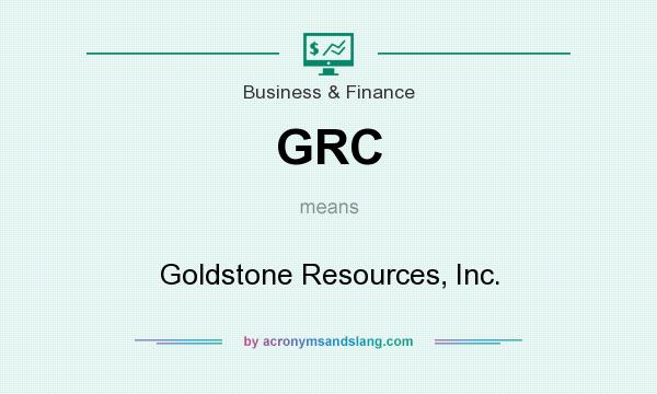 What does GRC mean? It stands for Goldstone Resources, Inc.