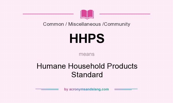 What does HHPS mean? It stands for Humane Household Products Standard