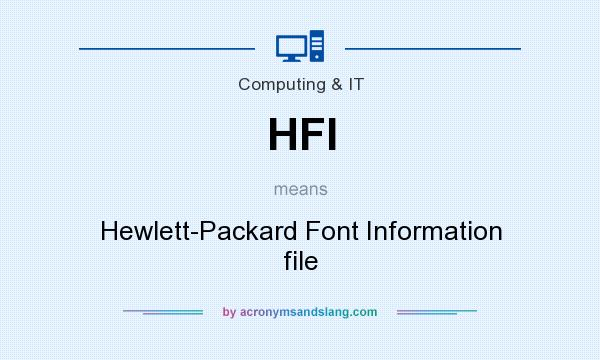 What does HFI mean? It stands for Hewlett-Packard Font Information file