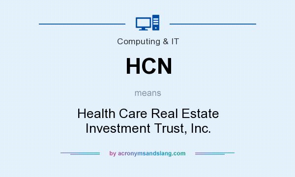 What does HCN mean? It stands for Health Care Real Estate Investment Trust, Inc.