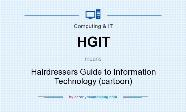 What does HGIT mean? It stands for Hairdressers Guide to Information Technology (cartoon)