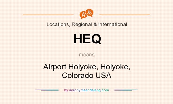 What does HEQ mean? It stands for Airport Holyoke, Holyoke, Colorado USA