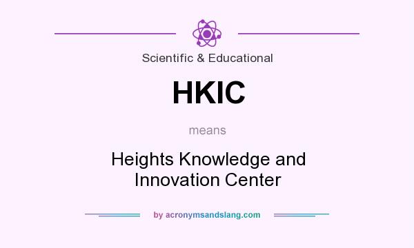 What does HKIC mean? It stands for Heights Knowledge and Innovation Center