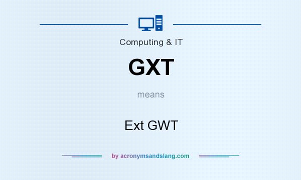 What does GXT mean? It stands for Ext GWT