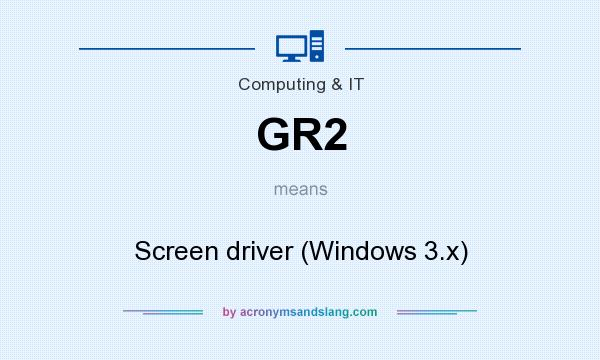 What does GR2 mean? It stands for Screen driver (Windows 3.x)