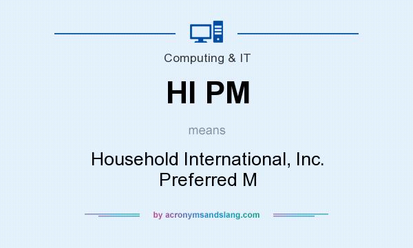 What does HI PM mean? It stands for Household International, Inc. Preferred M