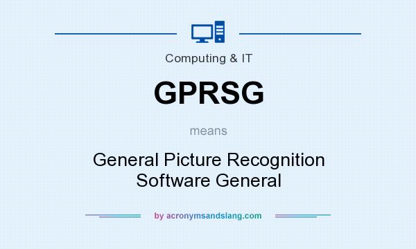 What does GPRSG mean? It stands for General Picture Recognition Software General