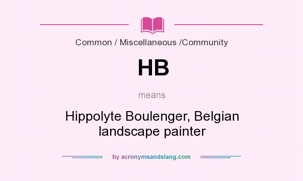 What does HB mean? It stands for Hippolyte Boulenger, Belgian landscape painter