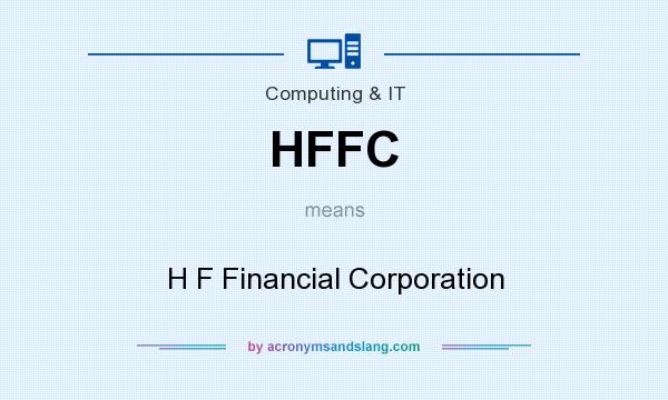 What does HFFC mean? It stands for H F Financial Corporation
