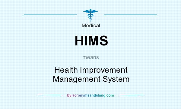 What does HIMS mean? It stands for Health Improvement Management System