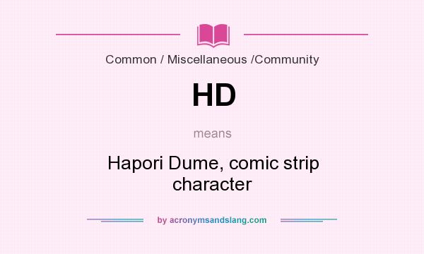 What does HD mean? It stands for Hapori Dume, comic strip character