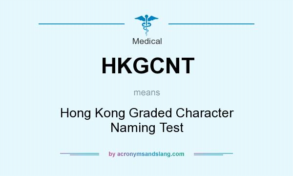 What does HKGCNT mean? It stands for Hong Kong Graded Character Naming Test