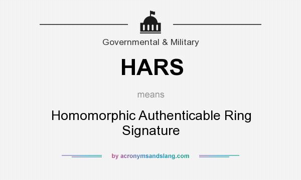 What does HARS mean? It stands for Homomorphic Authenticable Ring Signature