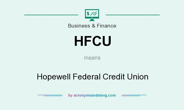 What does HFCU mean? It stands for Hopewell Federal Credit Union