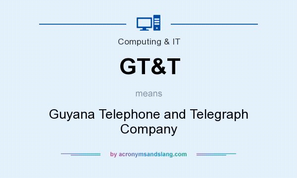 What does GT&T mean? It stands for Guyana Telephone and Telegraph Company