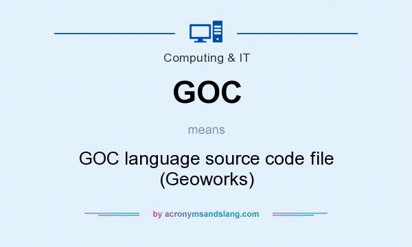 What does GOC mean? It stands for GOC language source code file (Geoworks)