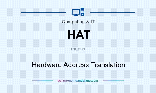 What does HAT mean? It stands for Hardware Address Translation