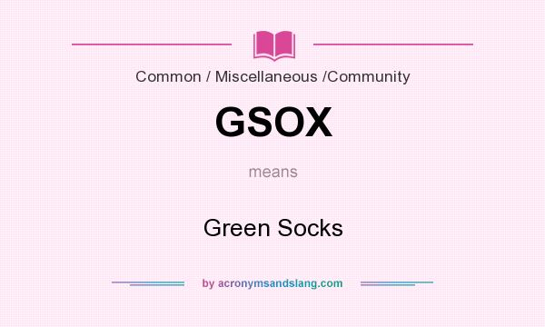 What does GSOX mean? It stands for Green Socks