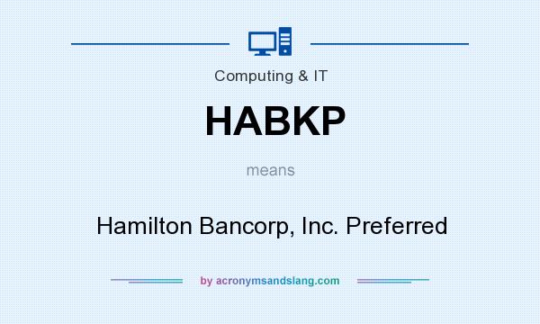 What does HABKP mean? It stands for Hamilton Bancorp, Inc. Preferred