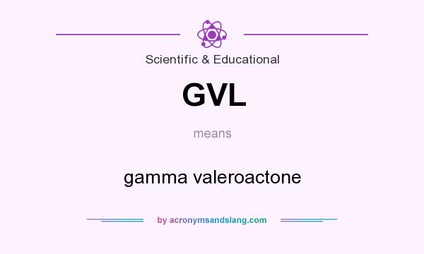 What does GVL mean? It stands for gamma valeroactone