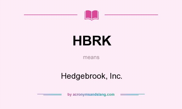 What does HBRK mean? It stands for Hedgebrook, Inc.