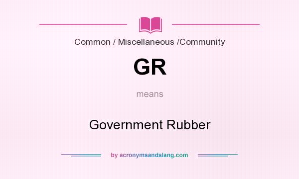 What does GR mean? It stands for Government Rubber