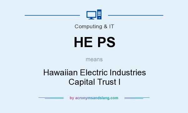 What does HE PS mean? It stands for Hawaiian Electric Industries Capital Trust I